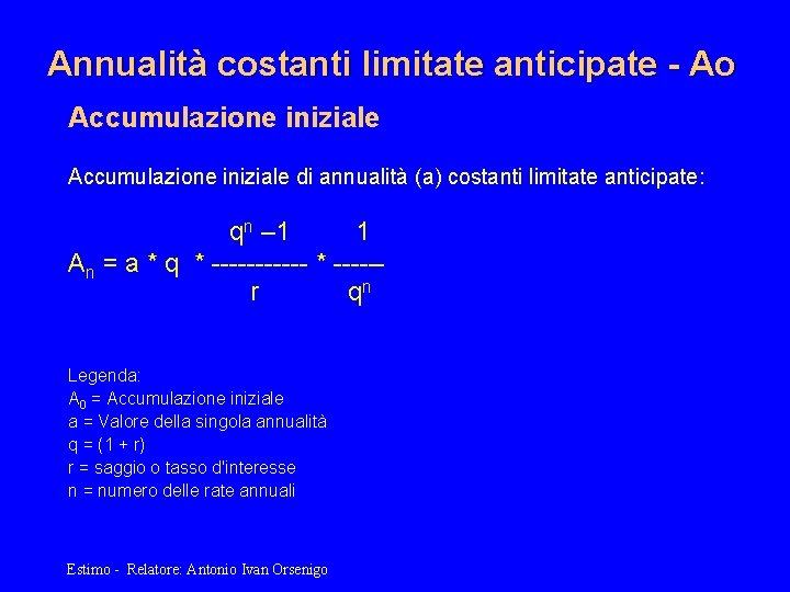 Annualità costanti limitate anticipate - Ao Accumulazione iniziale di annualità (a) costanti limitate anticipate: