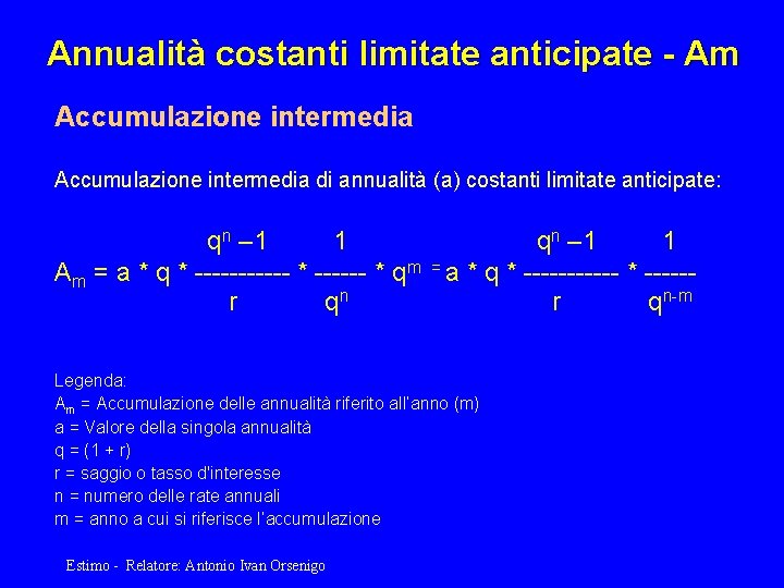 Annualità costanti limitate anticipate - Am Accumulazione intermedia di annualità (a) costanti limitate anticipate: