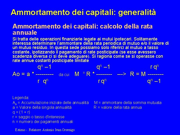Ammortamento dei capitali: generalità Ammortamento dei capitali: calcolo della rata annuale Si tratta delle