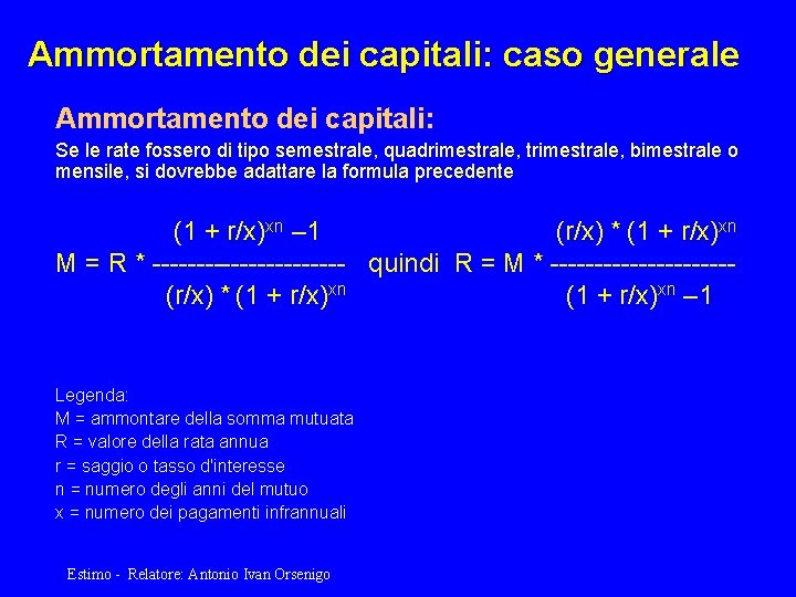 Ammortamento dei capitali: caso generale Ammortamento dei capitali: Se le rate fossero di tipo
