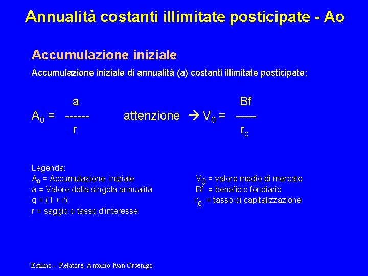 Annualità costanti illimitate posticipate - Ao Accumulazione iniziale di annualità (a) costanti illimitate posticipate: