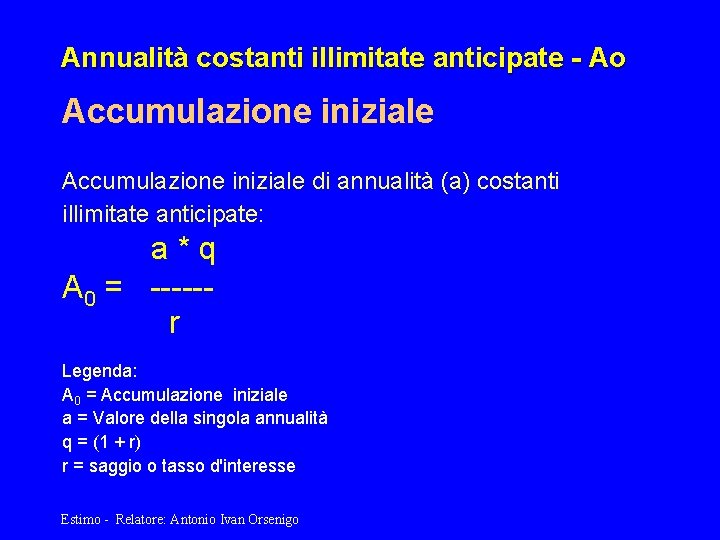 Annualità costanti illimitate anticipate - Ao Accumulazione iniziale di annualità (a) costanti illimitate anticipate: