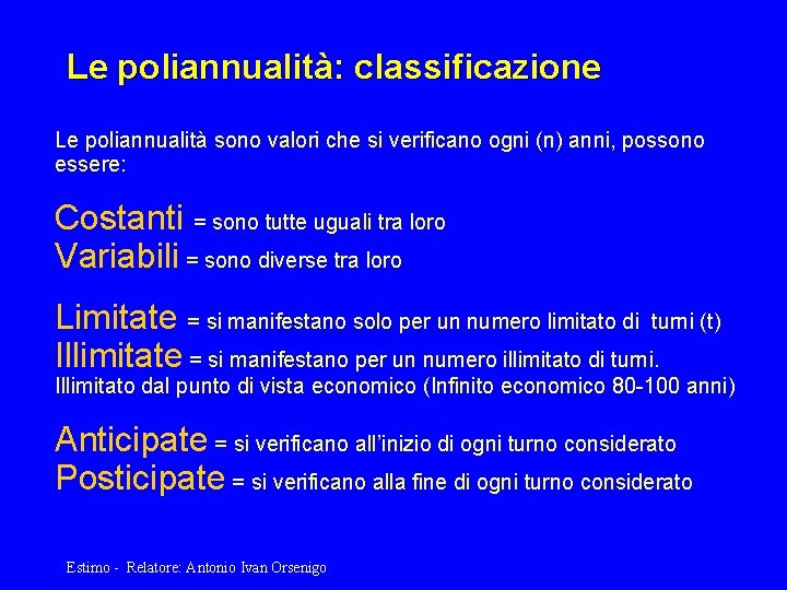 Le poliannualità: classificazione Le poliannualità sono valori che si verificano ogni (n) anni, possono