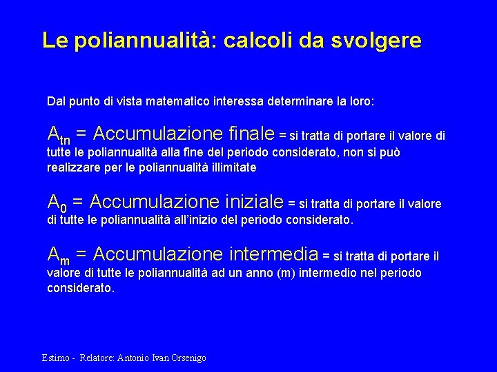 Le poliannualità: calcoli da svolgere Dal punto di vista matematico interessa determinare la loro: