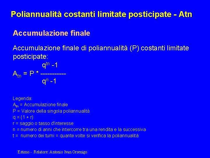 Poliannualità costanti limitate posticipate - Atn Accumulazione finale di poliannualità (P) costanti limitate posticipate: