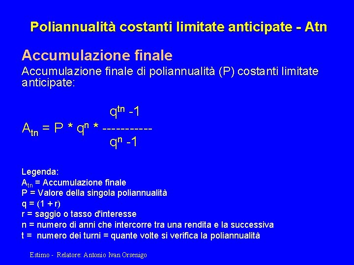 Poliannualità costanti limitate anticipate - Atn Accumulazione finale di poliannualità (P) costanti limitate anticipate: