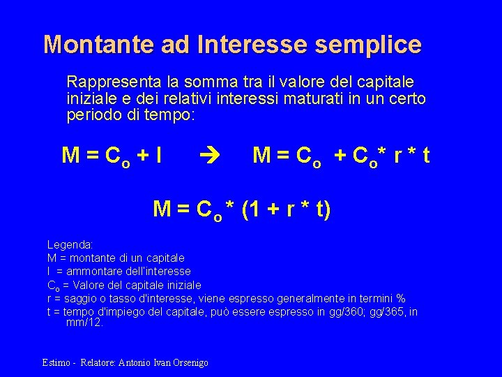 Montante ad Interesse semplice Rappresenta la somma tra il valore del capitale iniziale e