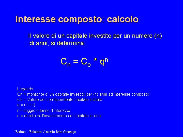 Interesse composto: calcolo Il valore di un capitale investito per un numero (n) di