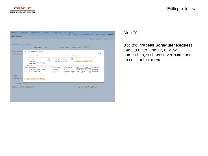 Editing a Journal Step 20 Use the Process Scheduler Request page to enter, update,