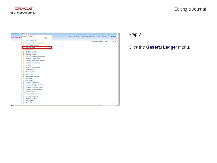 Editing a Journal Step 2 Click the General Ledger menu. 