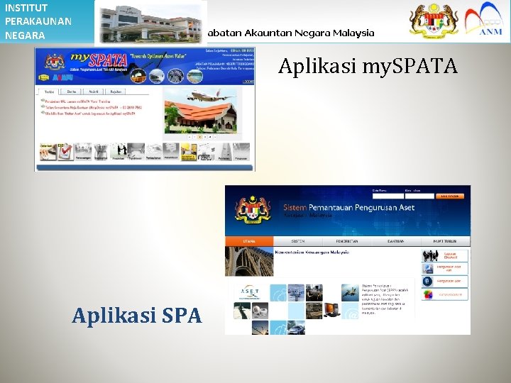 INSTITUT PERAKAUNAN NEGARA Aplikasi my. SPATA Aplikasi SPA 