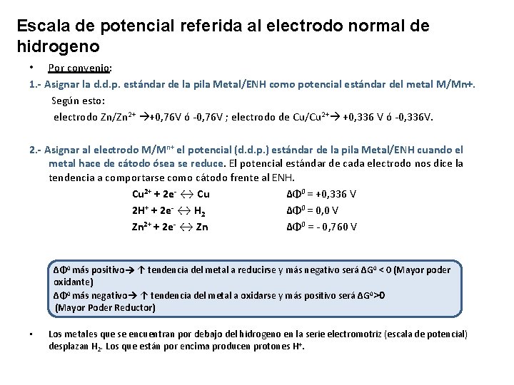Escala de potencial referida al electrodo normal de hidrogeno • Por convenio: 1. -
