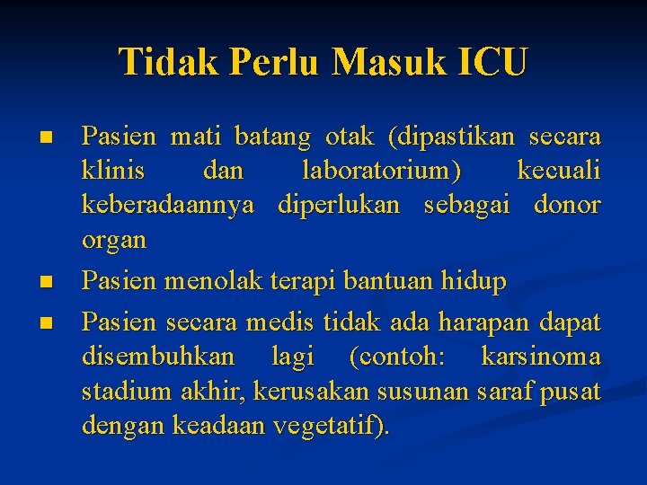 Tidak Perlu Masuk ICU n n n Pasien mati batang otak (dipastikan secara klinis