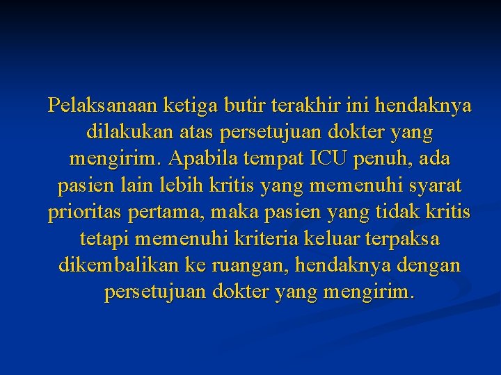 Pelaksanaan ketiga butir terakhir ini hendaknya dilakukan atas persetujuan dokter yang mengirim. Apabila tempat