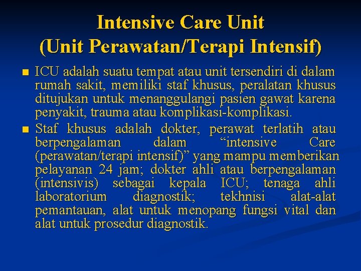 Intensive Care Unit (Unit Perawatan/Terapi Intensif) n n ICU adalah suatu tempat atau unit