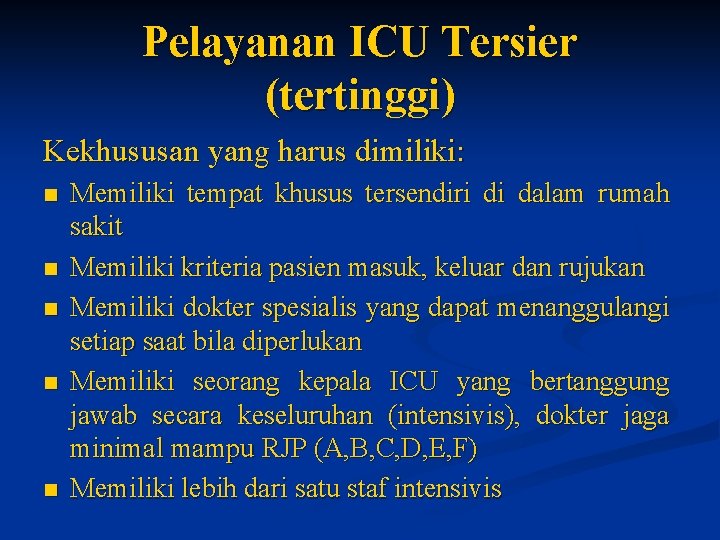 Pelayanan ICU Tersier (tertinggi) Kekhususan yang harus dimiliki: n n n Memiliki tempat khusus