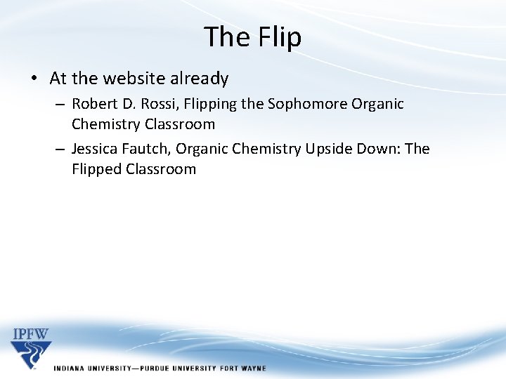 The Flip • At the website already – Robert D. Rossi, Flipping the Sophomore