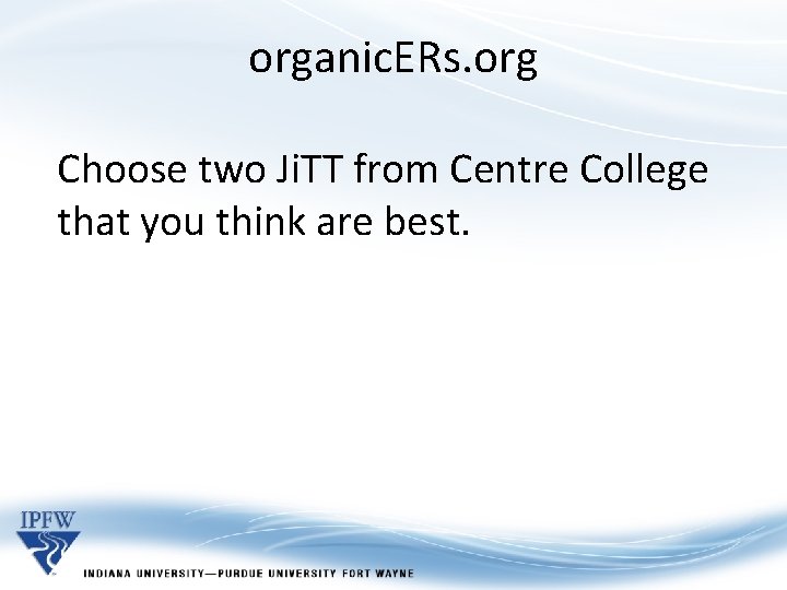 organic. ERs. org Choose two Ji. TT from Centre College that you think are organic. ERs. org Choose two Ji. TT from Centre College that you think are