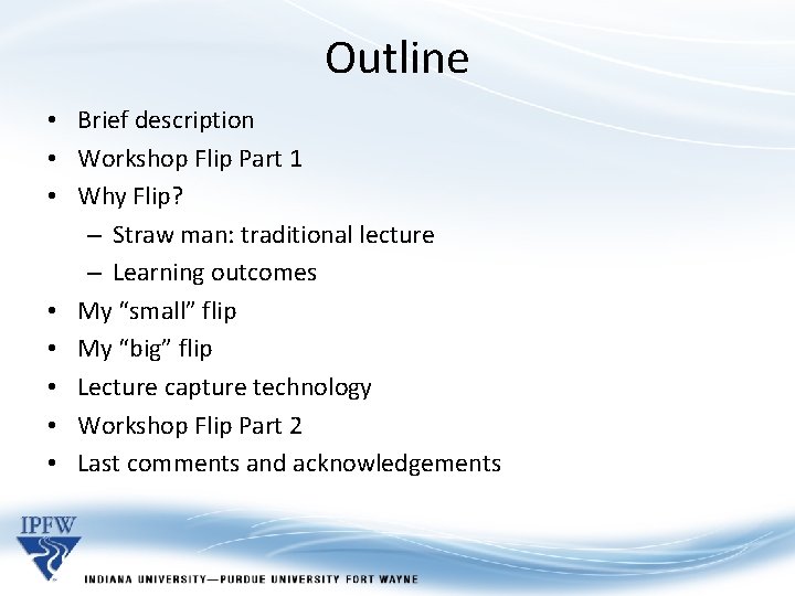 Outline • Brief description • Workshop Flip Part 1 • Why Flip? – Straw