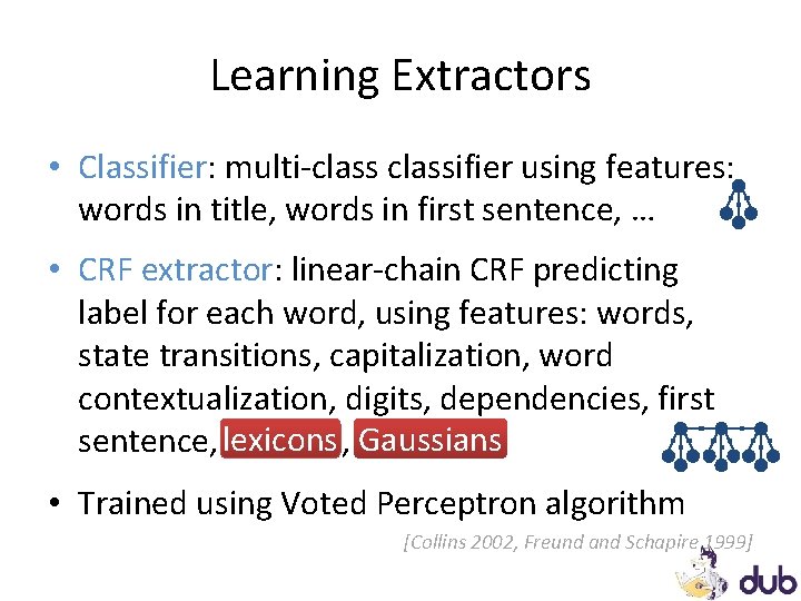 Learning Extractors • Classifier: multi-classifier using features: words in title, words in first sentence, Learning Extractors • Classifier: multi-classifier using features: words in title, words in first sentence,