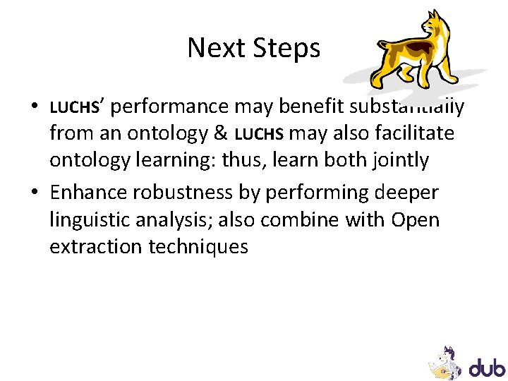Next Steps • LUCHS’ performance may benefit substantially from an ontology & LUCHS may Next Steps • LUCHS’ performance may benefit substantially from an ontology & LUCHS may
