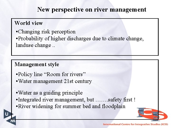 New perspective on river management World view • Changing risk perception • Probability of