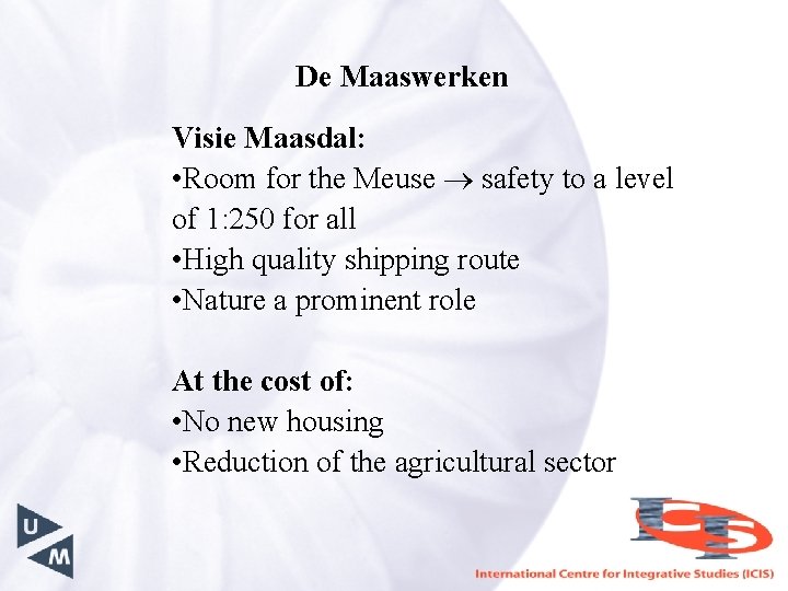 De Maaswerken Visie Maasdal: • Room for the Meuse safety to a level of