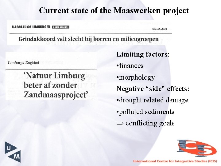 Current state of the Maaswerken project Limiting factors: • finances • morphology Negative “side”