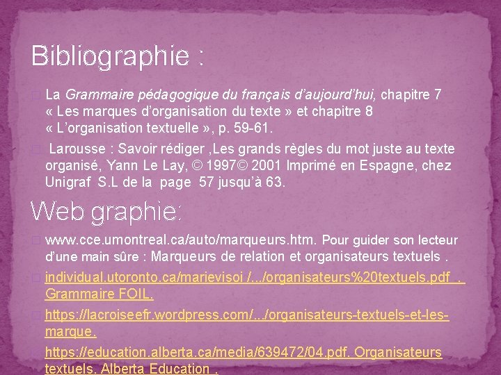 Bibliographie : � La Grammaire pédagogique du français d’aujourd’hui, chapitre 7 « Les marques