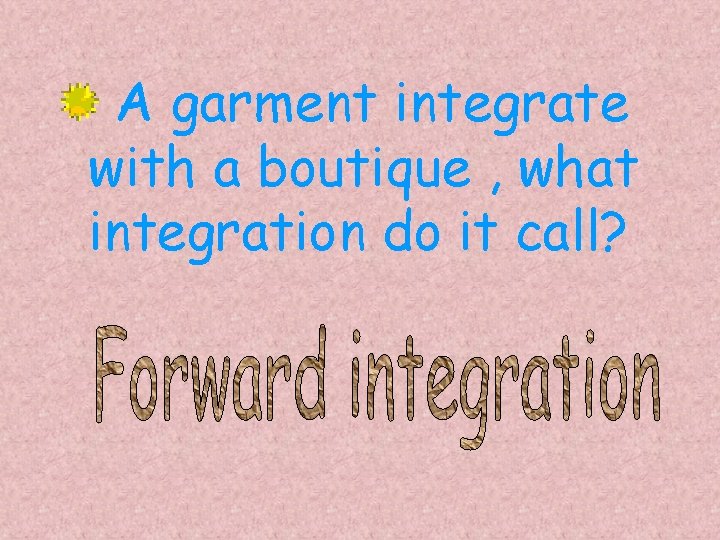 A garment integrate with a boutique , what integration do it call? 