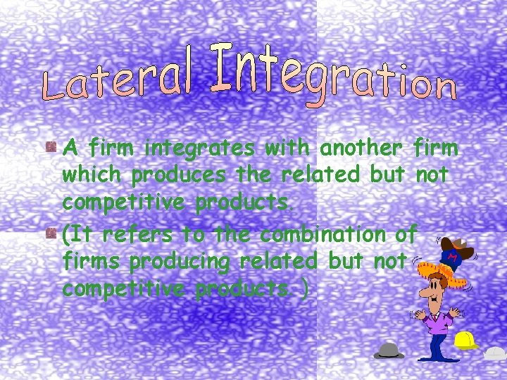 A firm integrates with another firm which produces the related but not competitive products.