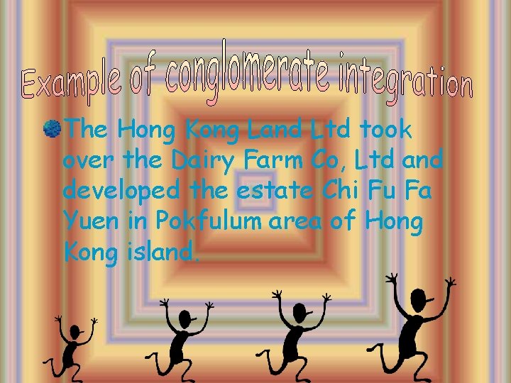 The Hong Kong Land Ltd took over the Dairy Farm Co, Ltd and developed