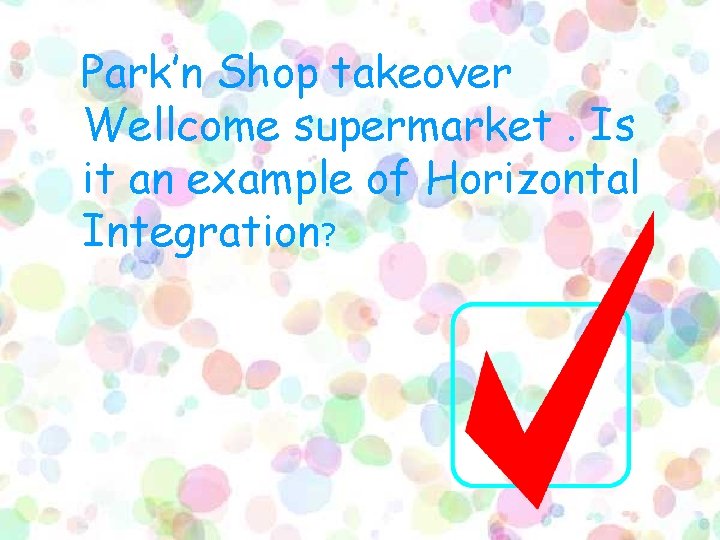 Park’n Shop takeover Wellcome supermarket. Is it an example of Horizontal Integration? 