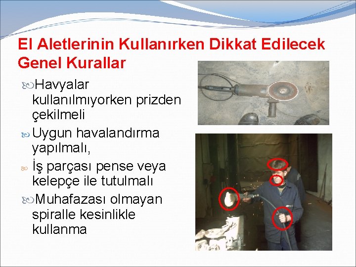 El Aletlerinin Kullanırken Dikkat Edilecek Genel Kurallar Havyalar kullanılmıyorken prizden çekilmeli Uygun havalandırma yapılmalı,