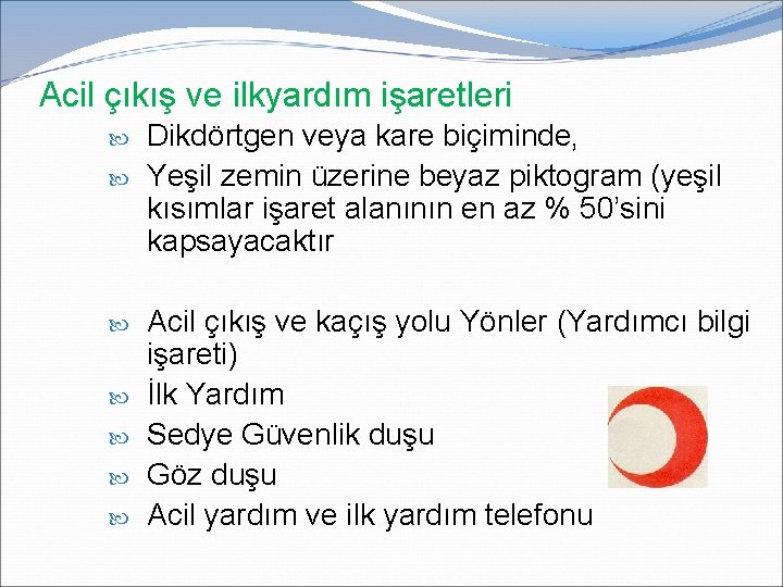 Acil çıkış ve ilkyardım işaretleri Dikdörtgen veya kare biçiminde, Yeşil zemin üzerine beyaz piktogram