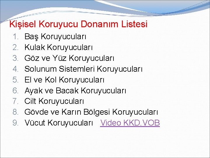 Kişisel Koruyucu Donanım Listesi 1. 2. 3. 4. 5. 6. 7. 8. 9. Baş