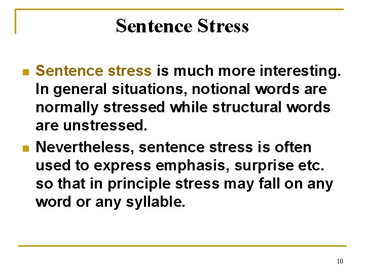 Sentence Stress n n Sentence stress is much more interesting. In general situations, notional Sentence Stress n n Sentence stress is much more interesting. In general situations, notional