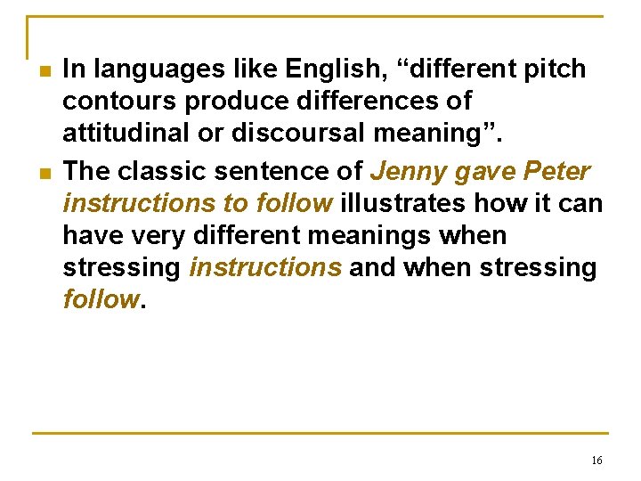 n n In languages like English, “different pitch contours produce differences of attitudinal or n n In languages like English, “different pitch contours produce differences of attitudinal or