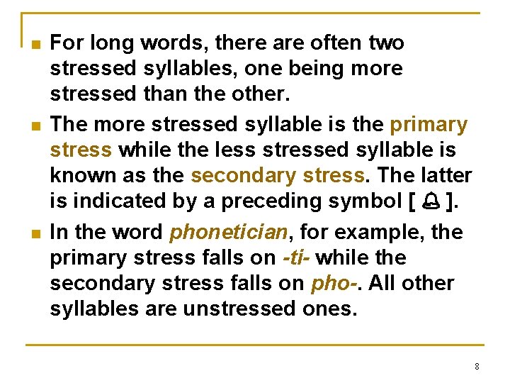 n n n For long words, there are often two stressed syllables, one being n n n For long words, there are often two stressed syllables, one being