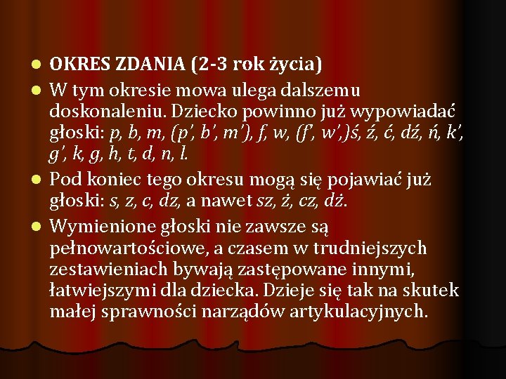 l l OKRES ZDANIA (2 -3 rok życia) W tym okresie mowa ulega dalszemu