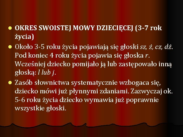 OKRES SWOISTEJ MOWY DZIECIĘCEJ (3 -7 rok życia) l Około 3 -5 roku życia