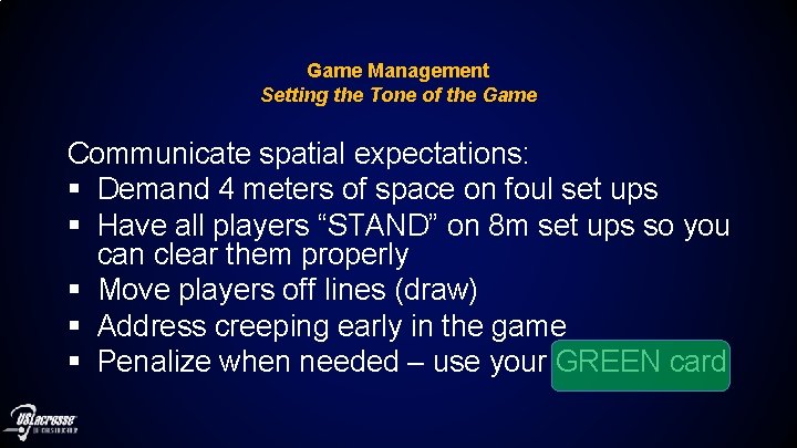 Game Management Setting the Tone of the Game Communicate spatial expectations: § Demand 4