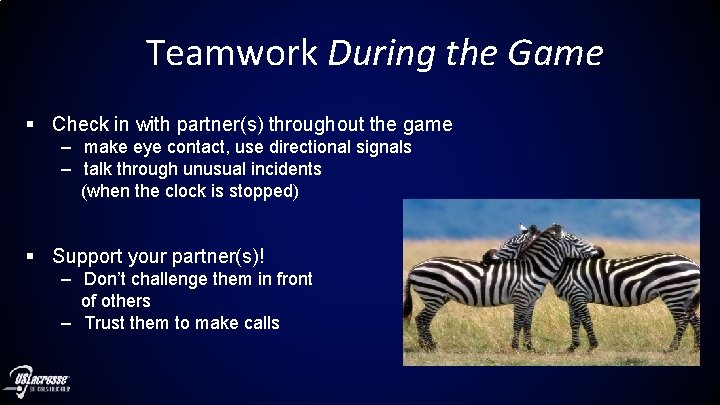 Teamwork During the Game § Check in with partner(s) throughout the game – make