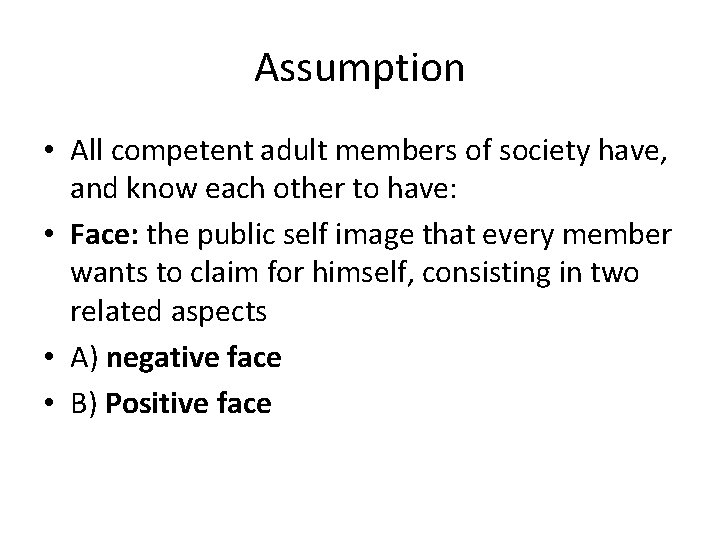 Assumption • All competent adult members of society have, and know each other to