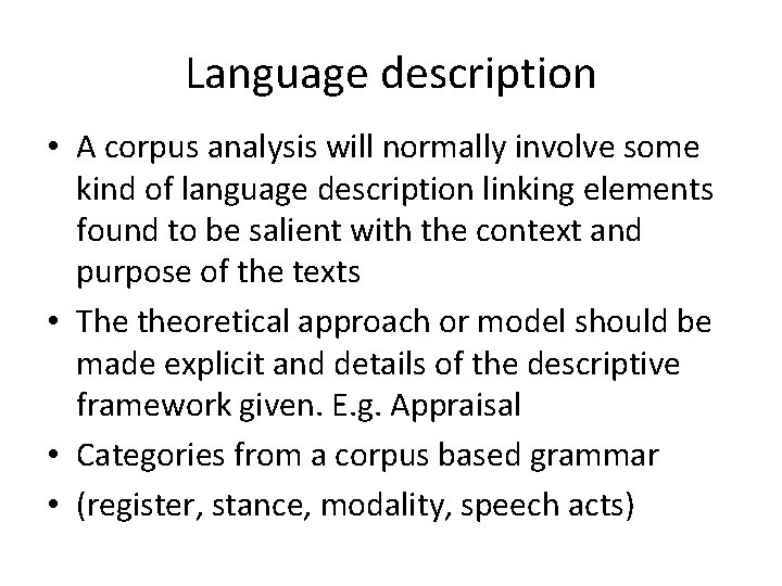 Language description • A corpus analysis will normally involve some kind of language description