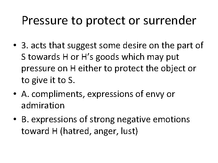 Pressure to protect or surrender • 3. acts that suggest some desire on the