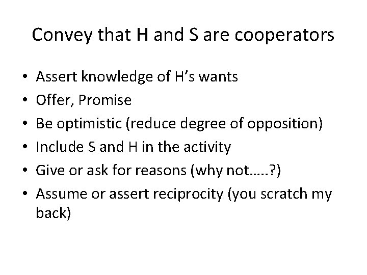 Convey that H and S are cooperators • • • Assert knowledge of H’s