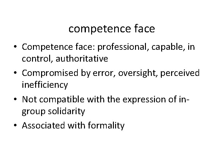 competence face • Competence face: professional, capable, in control, authoritative • Compromised by error,