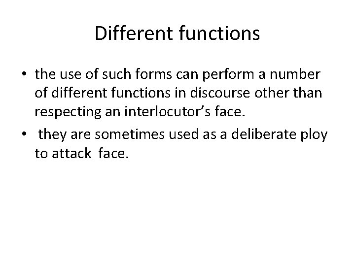 Different functions • the use of such forms can perform a number of different