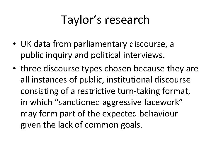 Taylor’s research • UK data from parliamentary discourse, a public inquiry and political interviews.